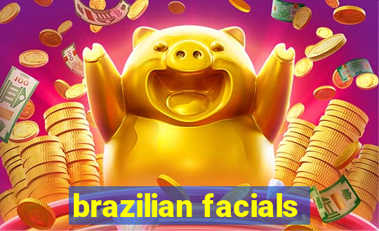 brazilian facials